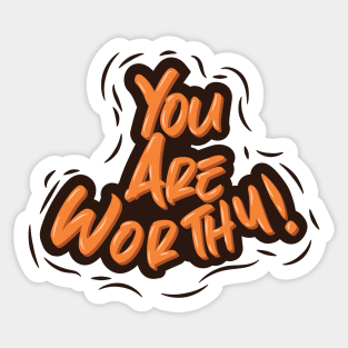 You Are Worthy Sticker